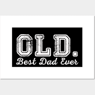 OLD. Best Dad Ever Funny Father's day Joke Posters and Art